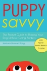 Puppy Savvy: The Pocket Guide to Raising Your Dog Without Going Bonkers By Barbara Shumannfang Cover Image