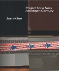 Josh Kline: Project for a New American Century By Christopher Y. Lew, Nora N. Khan (Contributions by), Ed Halter (Contributions by), Josh Kline (Contributions by), Laura Poitras (Contributions by) Cover Image