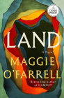 Land: A Novel By Maggie O'Farrell Cover Image