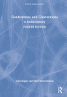 Conferences and Conventions: A Global Industry (Events Management) By Tony Rogers, Peter Wynn-Moylan Cover Image