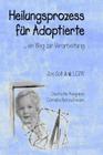 Heilungsprozess für Adoptierte: Ein Weg zur Verarbeitung By Cornelia Nietzschmann (Editor), Lcsw Joe Soll Cover Image