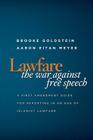 Lawfare: The War Against Free Speech: A First Amendment Guide for Reporting in an Age of Islamist Lawfare By Aaron Eitan Meyer, Brooke M. Goldstein Cover Image