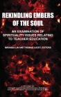Rekindling Embers of the Soul: An Examination of Spirituality Issues Relating to Teacher Education (Chinese American Educational Research and Development Associ) Cover Image
