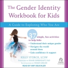 The Gender Identity Workbook for Kids: A Guide to Exploring Who You Are By Kelly Storck, Diane Ehrensaft (Contribution by), Noah Grigni (Contribution by) Cover Image