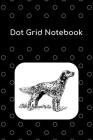 Dot Grid Notebook: English Setter; 100 sheets/200 pages; 6