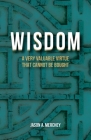 Wisdom: A Very Valuable Virtue That Cannot Be Bought By Jason A. Merchey Cover Image