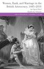 Women, Rank, and Marriage in the British Aristocracy, 1485-2000: An Open Elite? (Studies in Modern History) By K. Schutte Cover Image