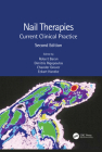 Nail Therapies: Current Clinical Practice By Robert Baran (Editor), Dimitris Rigopoulos (Editor), Chander Grover (Editor) Cover Image