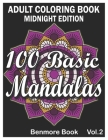 100 Basic Mandalas Midnight Edition: An Adult Coloring Book with Fun, Simple, Easy, and Relaxing for Boys, Girls, and Beginners Coloring Pages (Volume By Benmore Book Cover Image