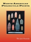 North American Projectile Points By Wm Jack Hranicky Cover Image