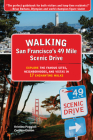 Walking San Francisco's 49 Mile Scenic Drive: Explore the Famous Sites, Neighborhoods, and Vistas in 17 Enchanting Walks By Kristine Poggioli, Carolyn Eidson Cover Image