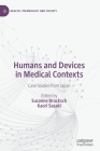 Humans and Devices in Medical Contexts: Case Studies from Japan (Health) By Susanne Brucksch (Editor), Kaori Sasaki (Editor) Cover Image