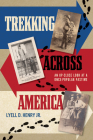 Trekking across America: An Up-Close Look at a Once-Popular Pastime By Lyell D. Jr. Henry Cover Image