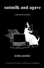 oatmilk and agave: a poememe parody By Notta Poette Cover Image