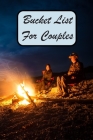 Bucket List For Couples By Aramora Journals Cover Image