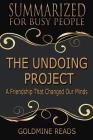 The Undoing Project - Summarized for Busy People: A Friendship That Changed Our Minds: Based on the Book by Michael Lewis By Goldmine Reads Cover Image