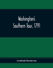 Washington'S Southern Tour, 1791 By Archibald Henderson Cover Image