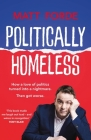 Politically Homeless By Matt Forde Cover Image