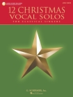 12 Christmas Vocal Solos: For Classical Singers - Low Voice, Book/CD - With a CD of Piano Accompaniments By Hal Leonard Corp (Created by) Cover Image