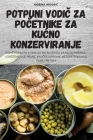 Potpuni VodiČ Za PoČetnike Za KuĆno Konzerviranje By Korina Modric Cover Image