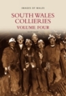 South Wales Collieries Volume Four (Images of Wales) By David Owen Cover Image