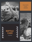 Reptile Care Log Book: Pet Health Tracker, Gift, Record & Track Daily Needs, Pets Owner, Journal Cover Image