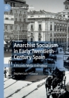 Anarchist Socialism in Early Twentieth-Century Spain: A Ricardo Mella Anthology (Hispanic Urban Studies) By Stephen Luis Vilaseca Cover Image