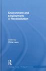 Environment and Employment: A Reconciliation (Routledge Studies in Ecological Economics) By Philip Lawn (Editor) Cover Image