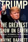Trump: The Greatest Show on Earth: The Deals, the Downfall, and the Reinvention By Wayne Barrett Cover Image
