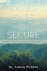Saved, Sure and Secure: Answers to Three of Life's Most Important Questions By Aubrey McGann Cover Image