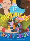 If Dominican Were a Color By Sili Recio, Brianna McCarthy (Illustrator) Cover Image