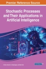 Stochastic Processes and Their Applications in Artificial Intelligence By Christo Ananth (Editor), N. Anbazhagan (Editor), Mark Goh (Editor) Cover Image