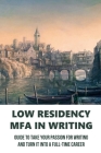 Low Residency MFA In Writing: Guide To Take Your Passion For Writing And Turn It Into A Full-Time Caree: Where Is Located Cover Image