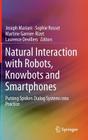 Natural Interaction with Robots, Knowbots and Smartphones: Putting Spoken Dialog Systems Into Practice By Joseph Mariani (Editor), Sophie Rosset (Editor), Martine Garnier-Rizet (Editor) Cover Image