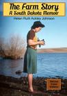 The Farm Story: A South Dakota Memoir (color) By Christine Leslie Johnson, Jorjet Harper (Introduction by), Helen Ruth Ackley Johnson Cover Image