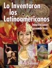 Lo Inventaron Los Latinos Americanos By Eva Salinas, Annouchka Galouchko (Illustrator) Cover Image