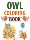 Owl Coloring Book: Owl Coloring Book For Girls By Motaleb Press Cover Image