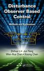Disturbance Observer-Based Control: Methods and Applications By Shihua Li, Jun Yang, Wen-Hua Chen Cover Image