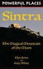 Powerful Places in Sintra: The Magical Mountain of the Moon By Elyn Aviva, Gary White Cover Image