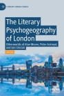 The Literary Psychogeography of London: Otherworlds of Alan Moore, Peter Ackroyd, and Iain Sinclair By Ann Tso Cover Image