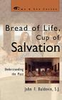 Bread of Life, Cup of Salvation: Understanding the Mass (Come & See) By Sj John F. Baldovin Cover Image
