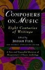 Composers on Music: Eight Centuries of Writings By Josiah Fisk (Editor), Jeff Nichols (Editor) Cover Image