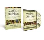 The Message of the Prophets Pack: A Survey of the Prophetic and Apocalyptic Books of the Old Testament By J. Daniel Hays Cover Image