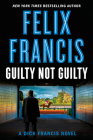 Guilty Not Guilty By Felix Francis Cover Image