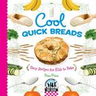 Cool Quick Breads: Easy Recipes for Kids to Bake: Easy Recipes for Kids to Bake (Cool Baking) By Pam Price Cover Image
