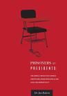 Prisoners or Presidents: The Simple Things That Change Everything; When Principals Lead Like Lives Depend On It By Ian Roberts Cover Image