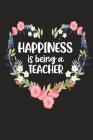 Happiness Is Being a Teacher: Cute Mother's Day Gift for Awesome Mom, Nana, Gigi, Mimi By Cute Journals Cover Image