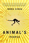 Animal's People: A Novel By Indra Sinha Cover Image