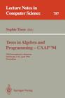 Trees in Algebra and Programming - Caap '94: 19th International Colloquium, Edinburgh, U.K., April 11 - 13, 1994. Proceedings (Lecture Notes in Computer Science #787) By Sophie Tison (Editor) Cover Image