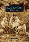 Ijams Nature Center (Images of America) By Paul James Cover Image